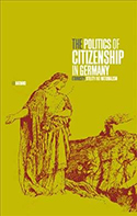 Photo of book: The Politics of Citizenship in Germany: Ethnicity, Utility and Nationalism